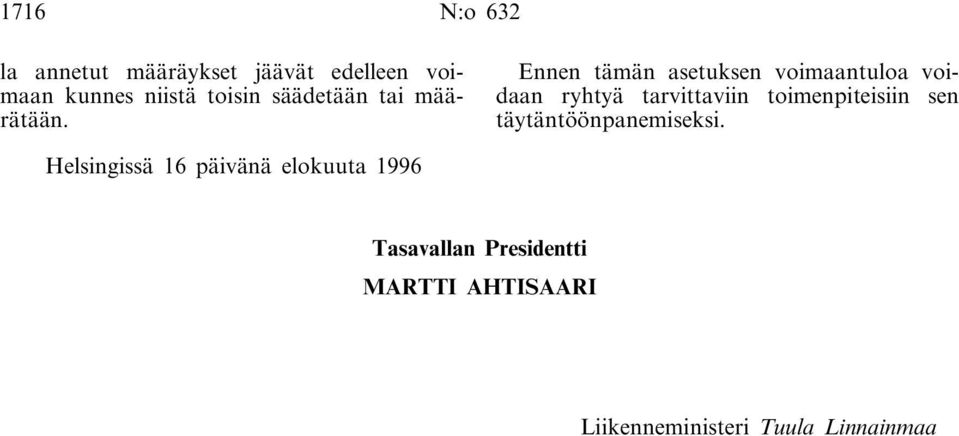 Ennen tämän asetuksen voimaantuloa voidaan ryhtyä tarvittaviin toimenpiteisiin