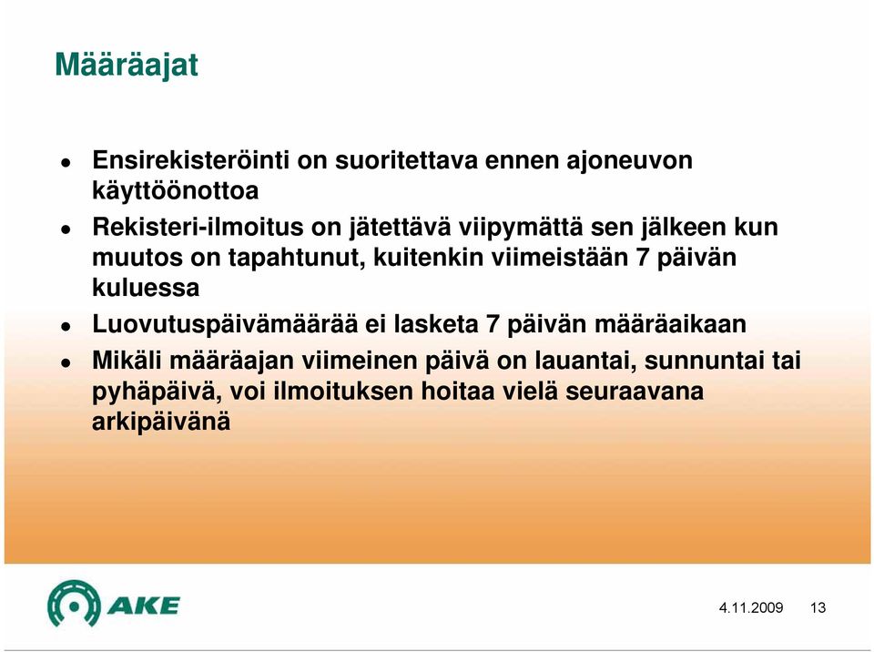 kuluessa Luovutuspäivämäärää ei lasketa 7 päivän määräaikaan Mikäli määräajan viimeinen päivä