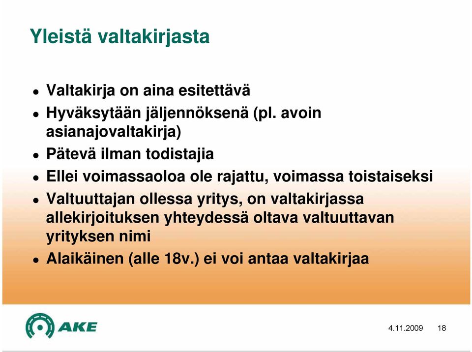voimassa toistaiseksi Valtuuttajan ollessa yritys, on valtakirjassa allekirjoituksen