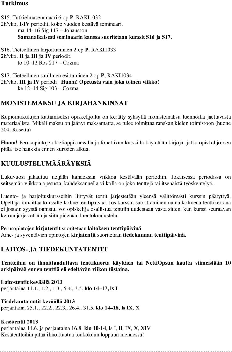 Opetusta vain joka toinen viikko!