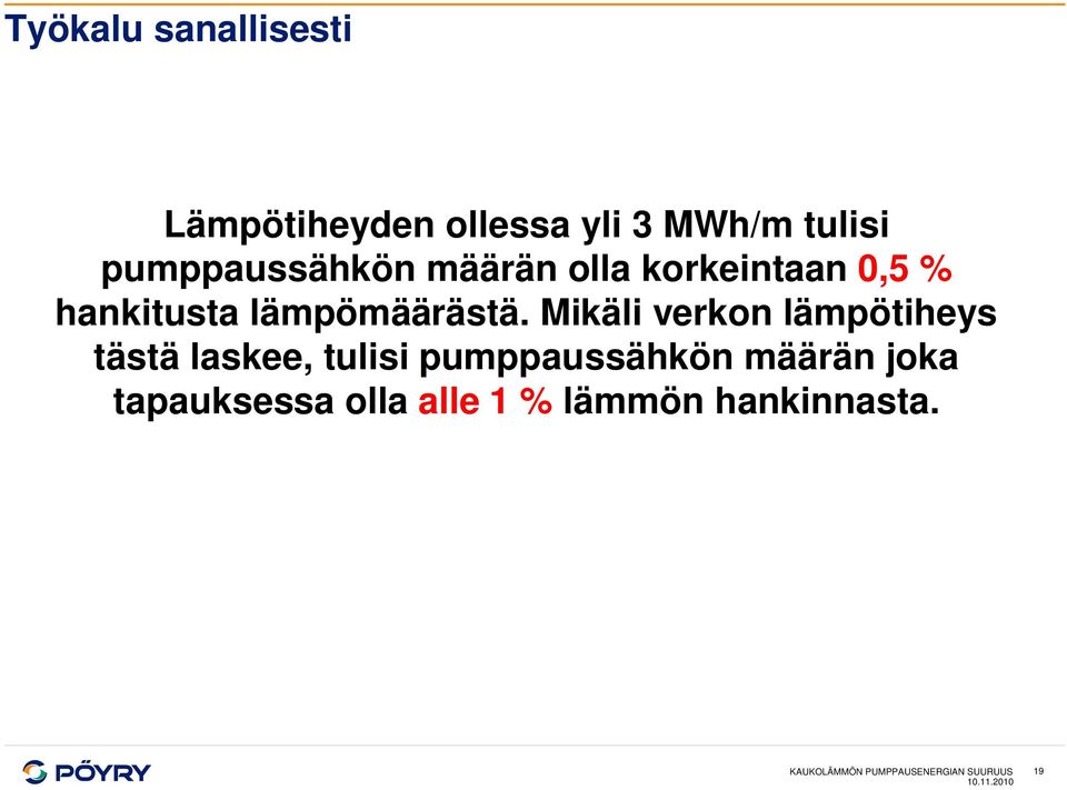 Mikäli verkon lämpötiheys tästä laskee, tulisi pumppaussähkön määrän