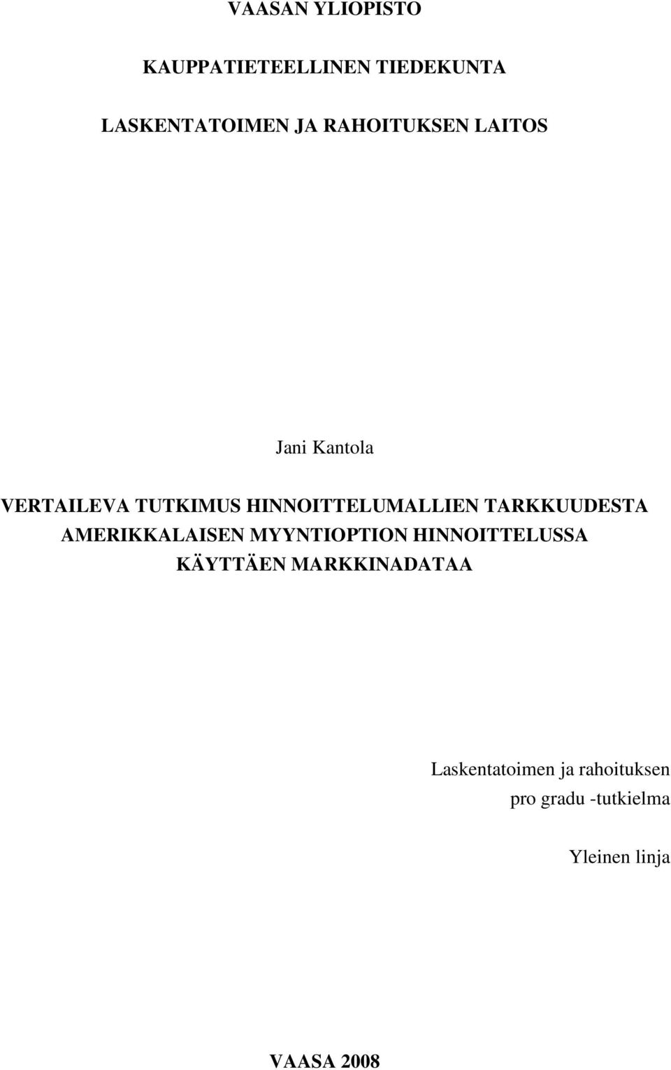 TARKKUUDESTA AMERIKKALAISEN MYYNTIOPTION HINNOITTELUSSA KÄYTTÄEN