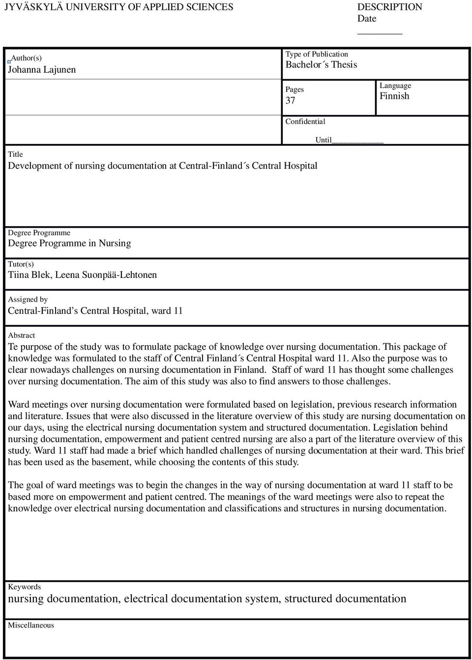 11 Abstract Te purpose of the study was to formulate package of knowledge over nursing documentation.