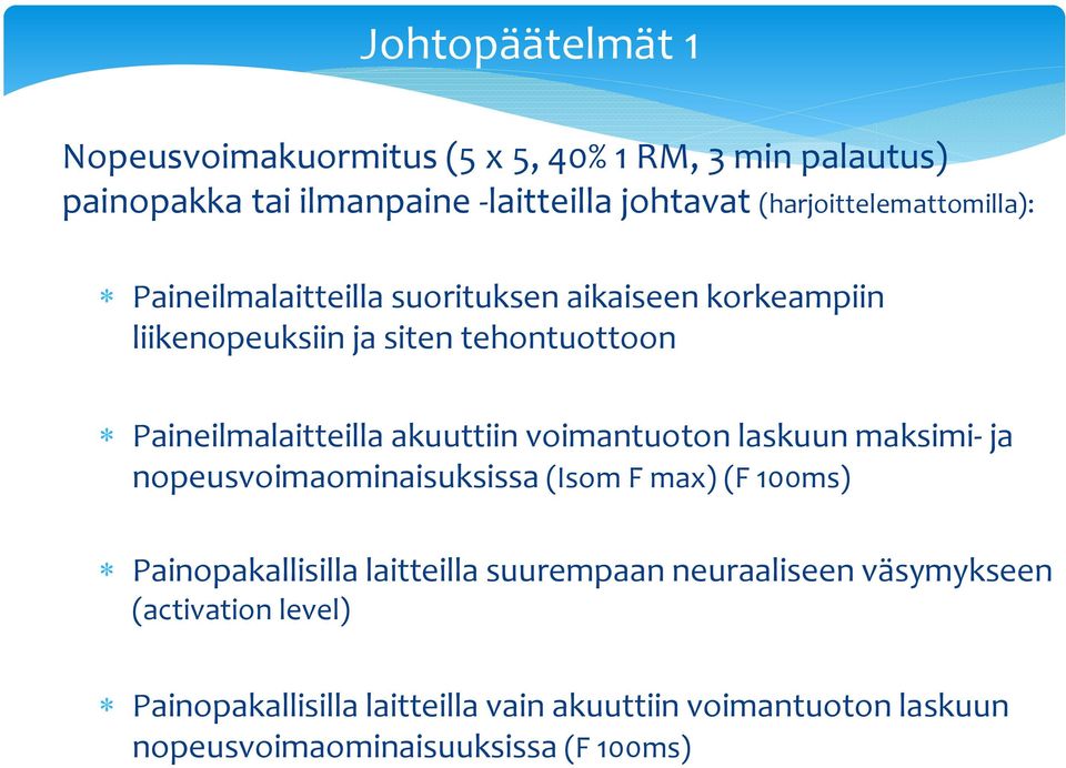 Paineilmalaitteilla akuuttiin voimantuoton laskuun maksimi ja nopeusvoimaominaisuksissa (Isom F max) (F ms) Painopakallisilla