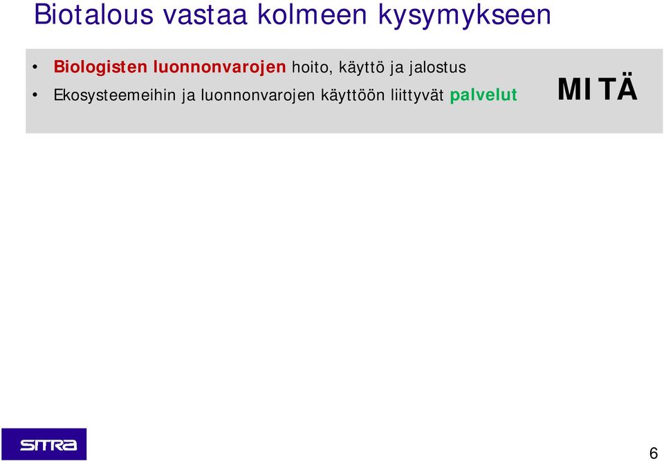 käyttö ja jalostus Ekosysteemeihin ja