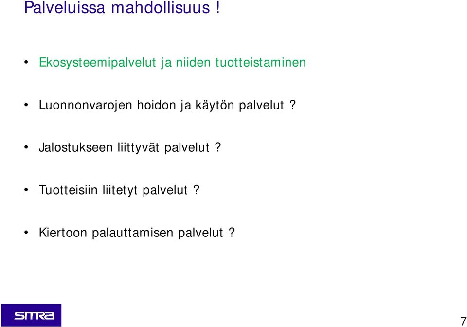 Luonnonvarojen hoidon ja käytön palvelut?