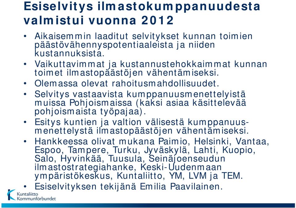 Selvitys vastaavista kumppanuusmenettelyistä muissa Pohjoismaissa (kaksi asiaa käsittelevää pohjoismaista työpajaa).