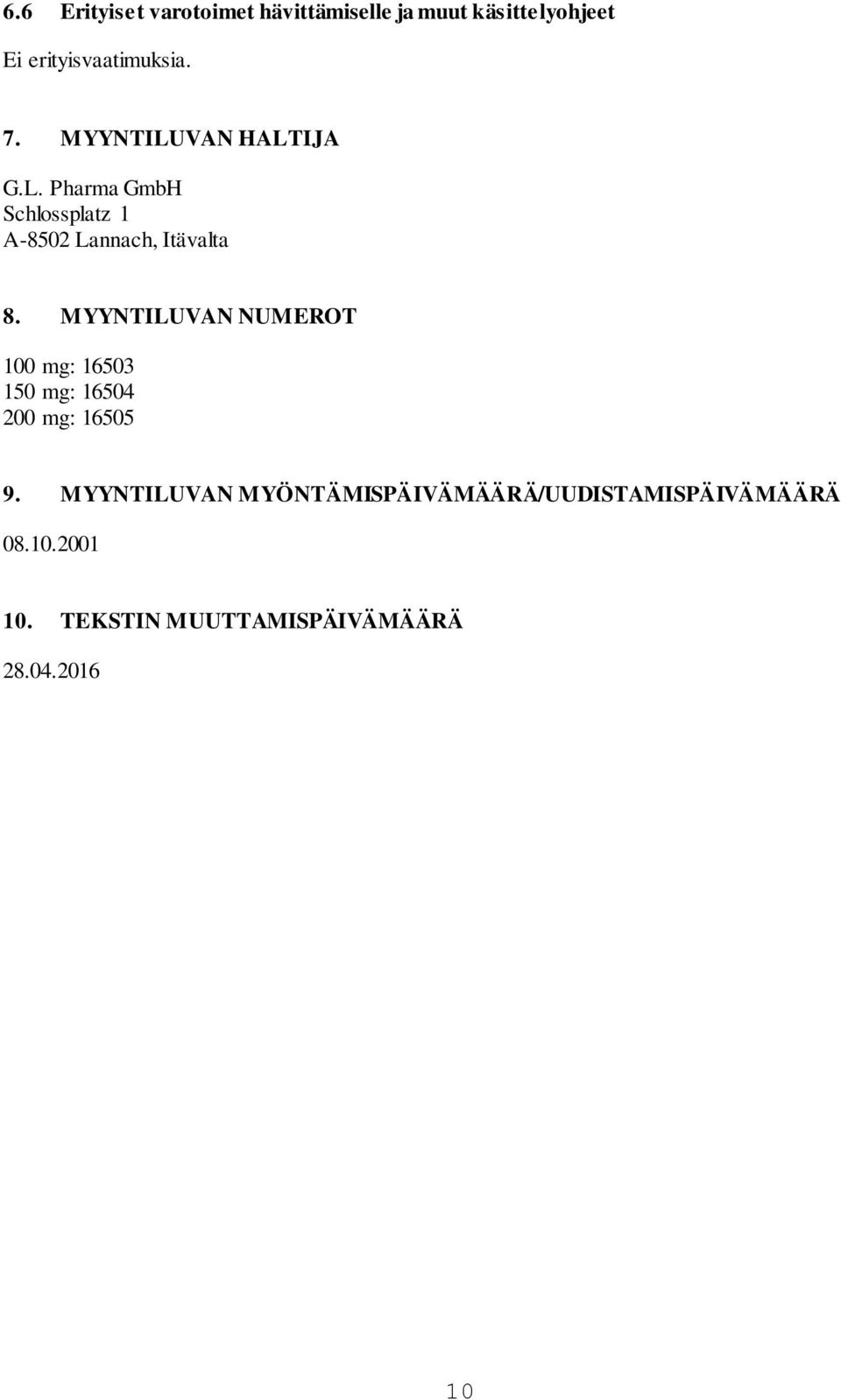MYYNTILUVAN NUMEROT 100 mg: 16503 150 mg: 16504 200 mg: 16505 9.