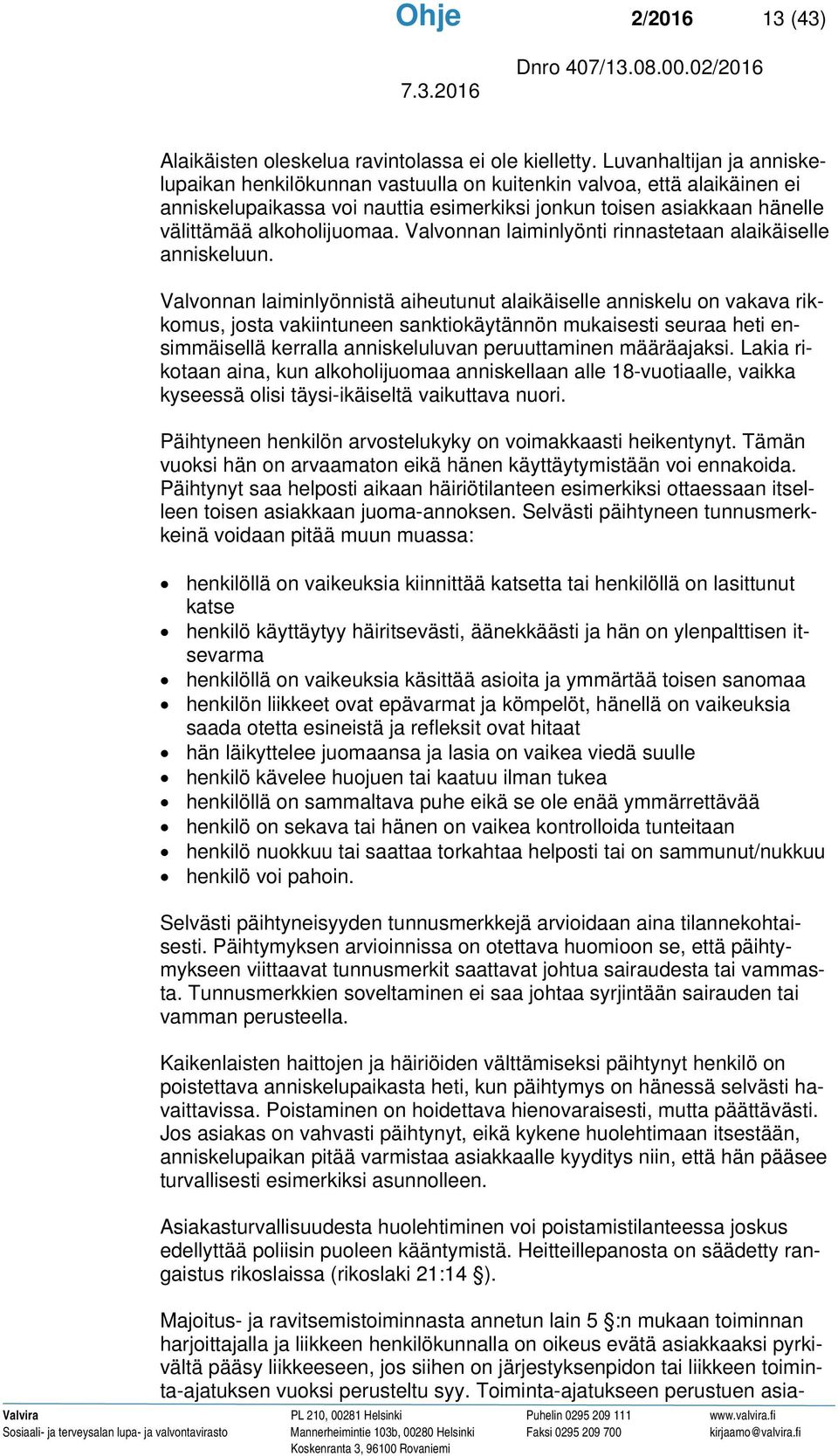 Valvonnan laiminlyönti rinnastetaan alaikäiselle anniskeluun.