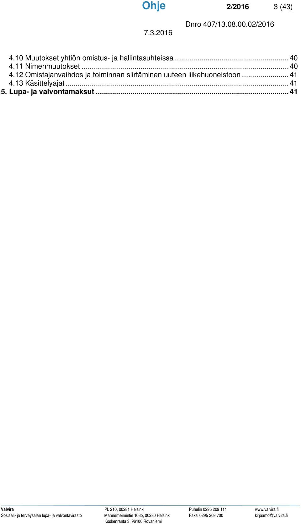 11 Nimenmuutokset... 40 4.