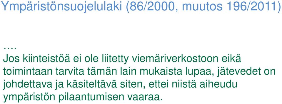 toimintaan tarvita tämän lain mukaista lupaa, jätevedet on