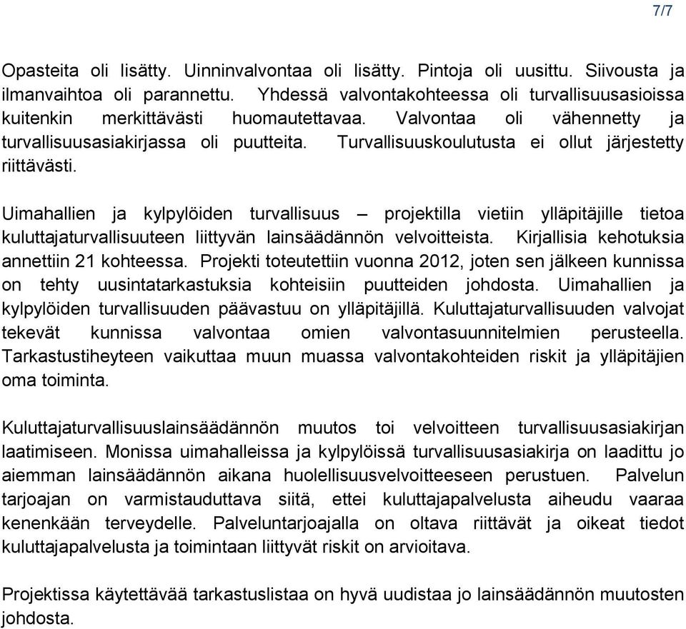 Turvallisuuskoulutusta ei ollut järjestetty riittävästi.