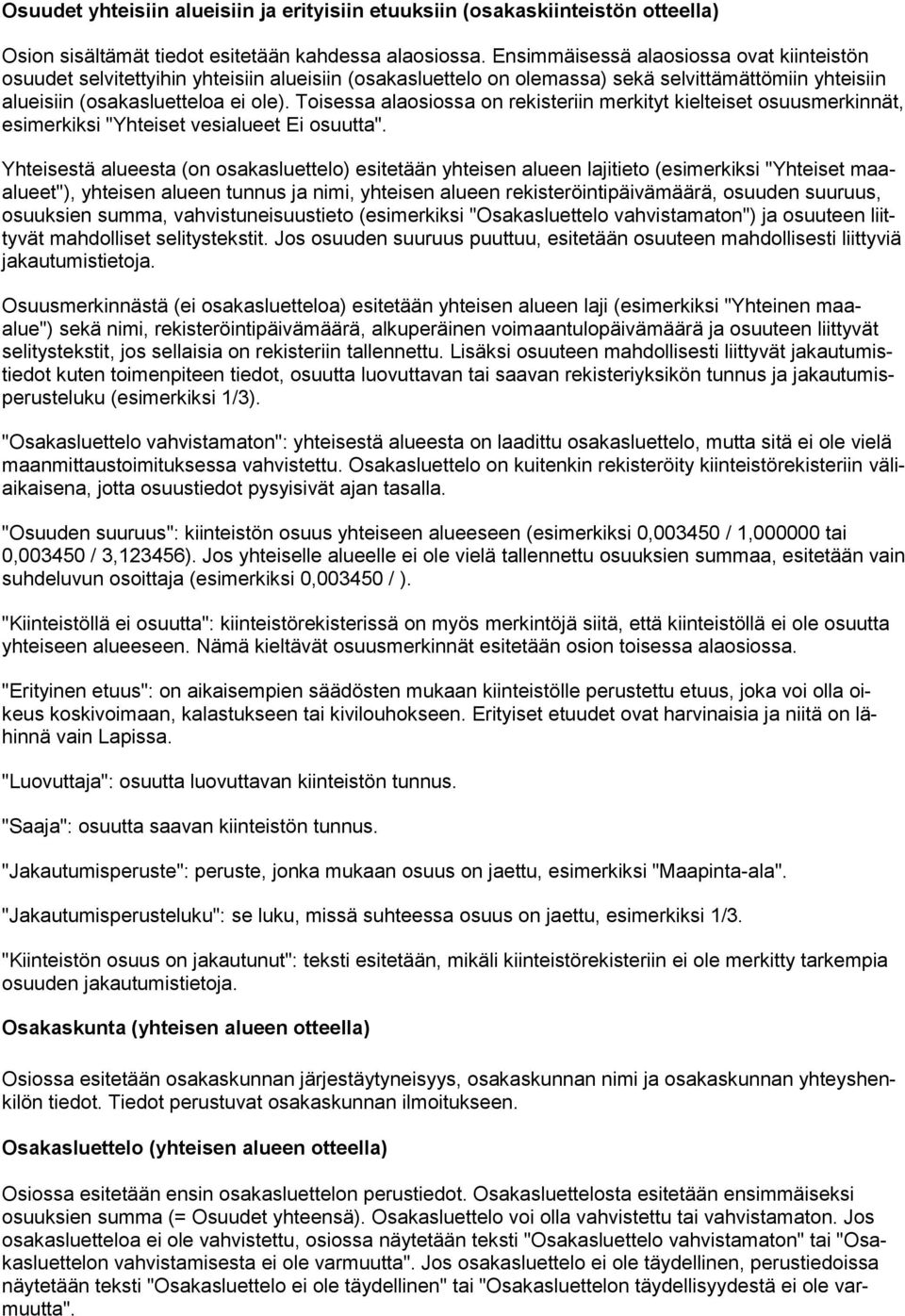 Toisessa alaosiossa on rekisteriin merkityt kielteiset osuusmerkinnät, esimerkiksi "Yhteiset vesialueet Ei osuutta".