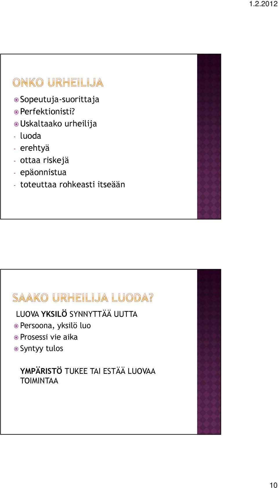 epäonnistua - toteuttaa rohkeasti itseään LUOVA YKSILÖ SYNNYTTÄÄ