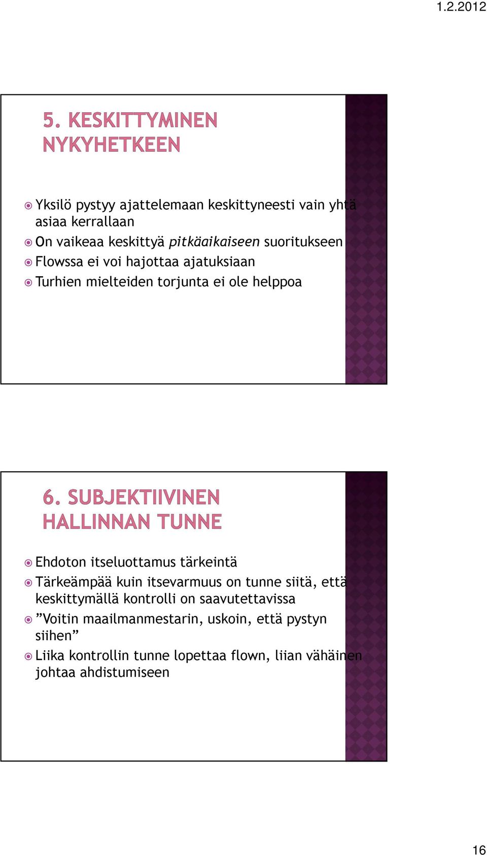itseluottamus tärkeintä Tärkeämpää kuin itsevarmuus on tunne siitä, että keskittymällä kontrolli on
