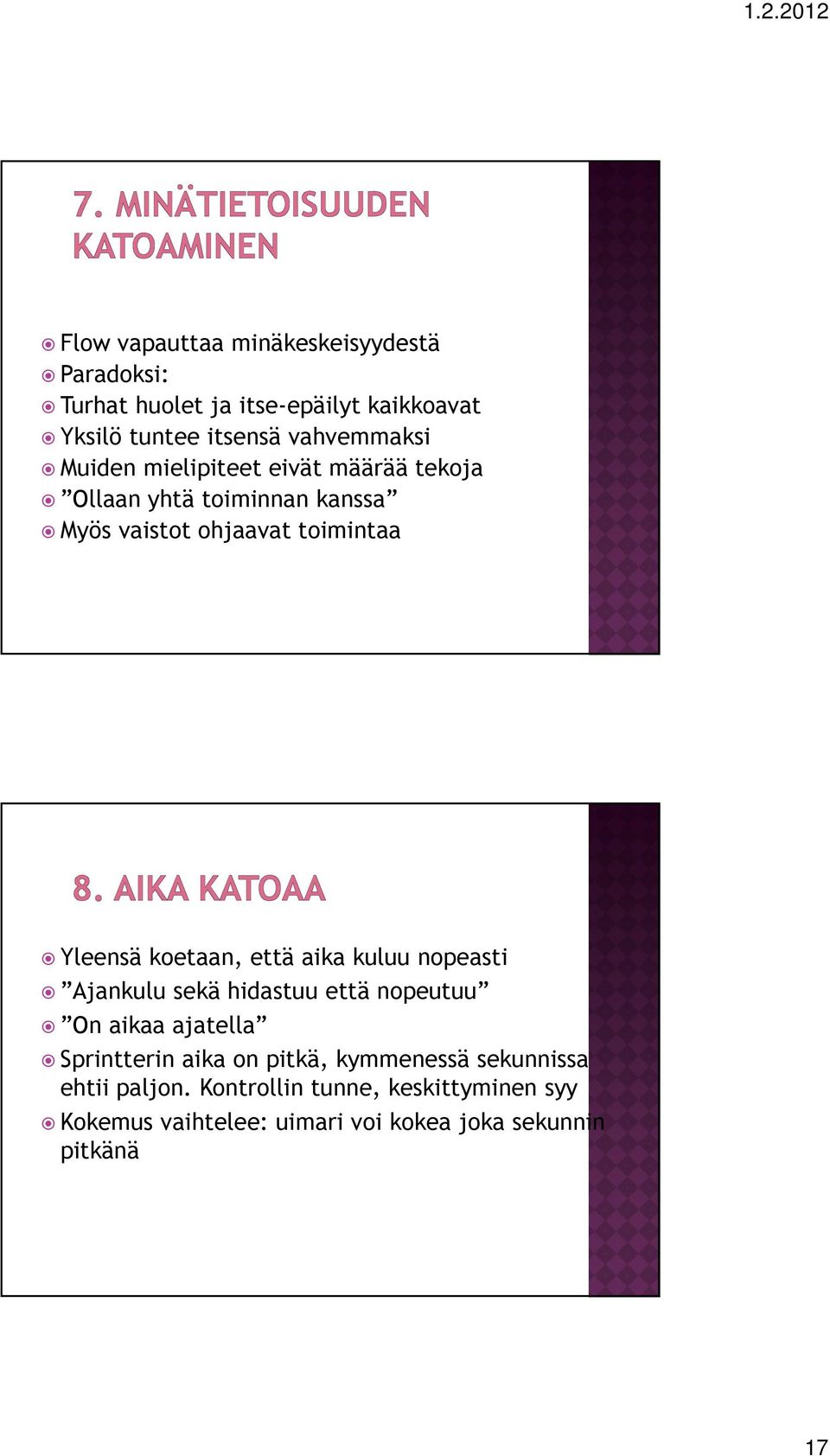 Yleensä koetaan, että aika kuluu nopeasti Ajankulu sekä hidastuu että nopeutuu On aikaa ajatella Sprintterin aika on