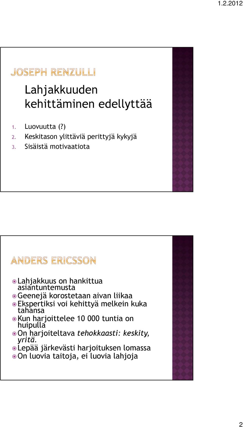 Ekspertiksi voi kehittyä melkein kuka tahansa Kun harjoittelee 10 000 tuntia on huipulla On