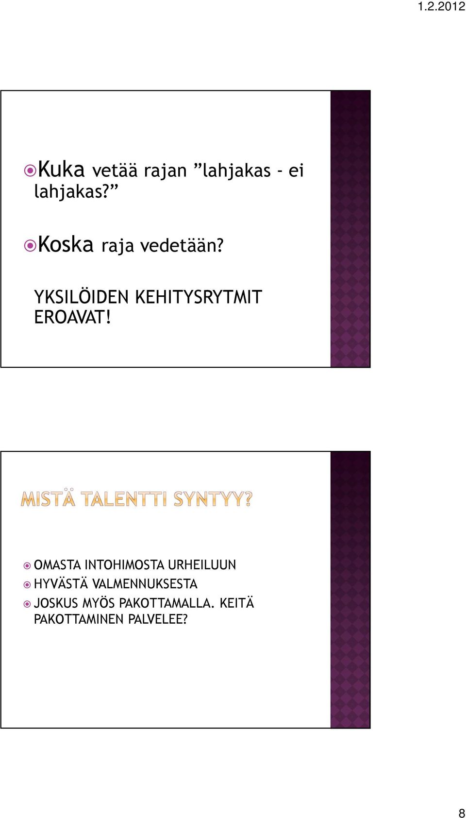 YKSILÖIDEN KEHITYSRYTMIT EROAVAT!