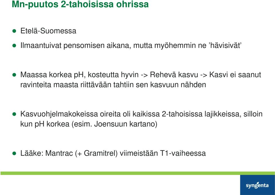 riittävään tahtiin sen kasvuun nähden Kasvuohjelmakokeissa oireita oli kaikissa 2-tahoisissa