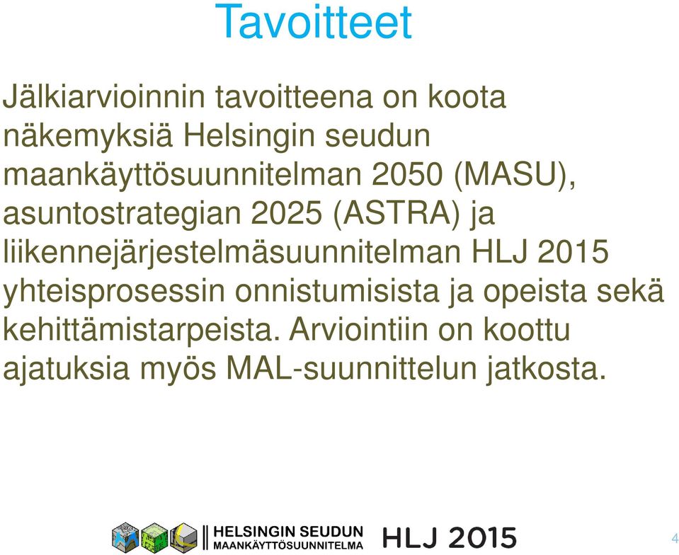 liikennejärjestelmäsuunnitelman HLJ 2015 yhteisprosessin onnistumisista ja