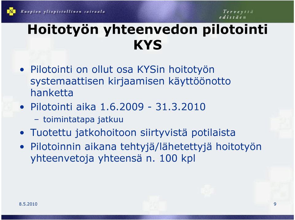 .3.2010 toimintatapa jatkuu Tuotettu jatkohoitoon siirtyvistä potilaista