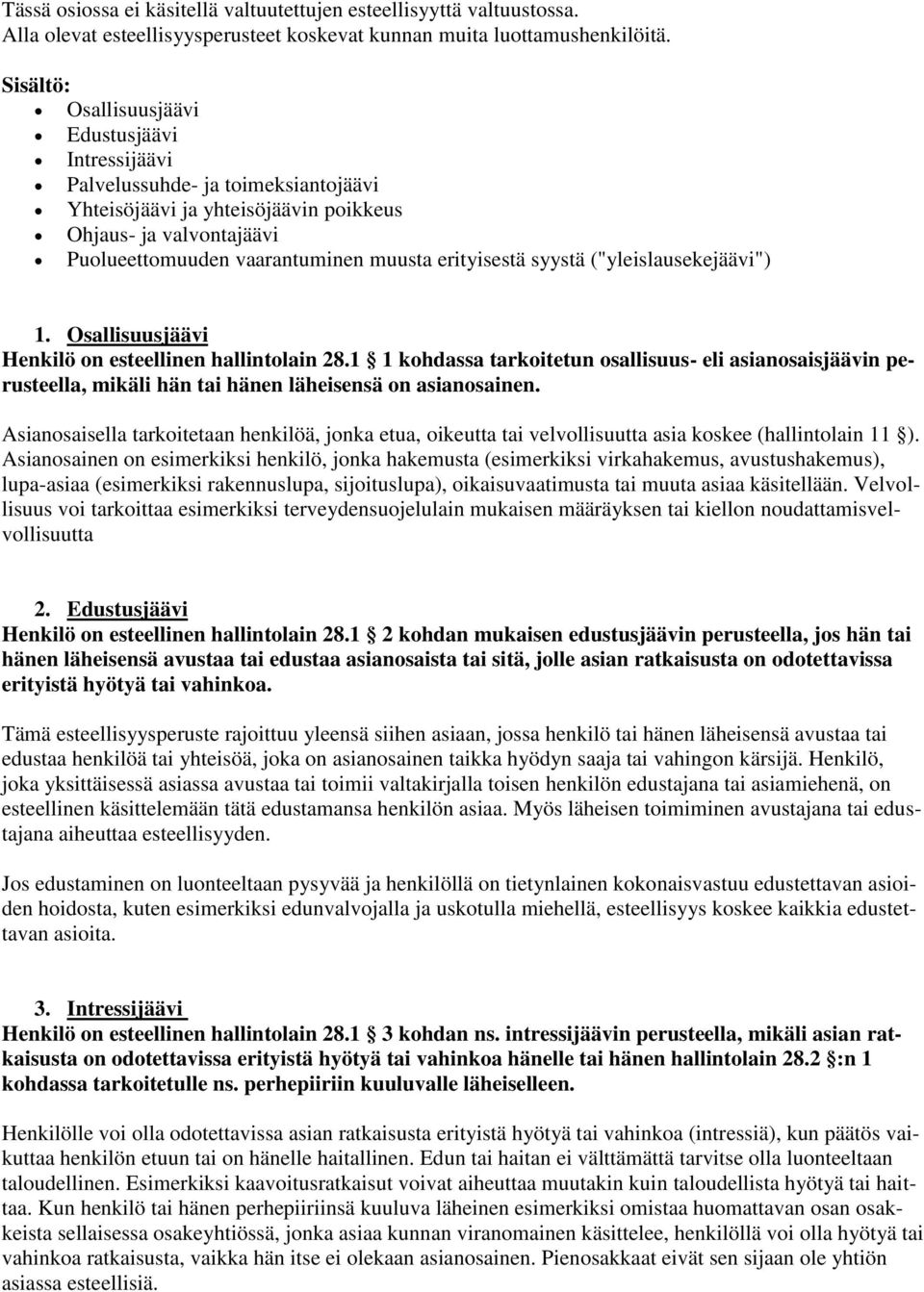 erityisestä syystä ("yleislausekejäävi") 1. Osallisuusjäävi Henkilö on esteellinen hallintolain 28.