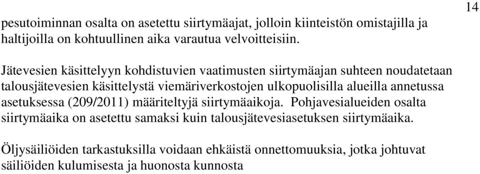 ulkopuolisilla alueilla annetussa asetuksessa (209/2011) määriteltyjä siirtymäaikoja.