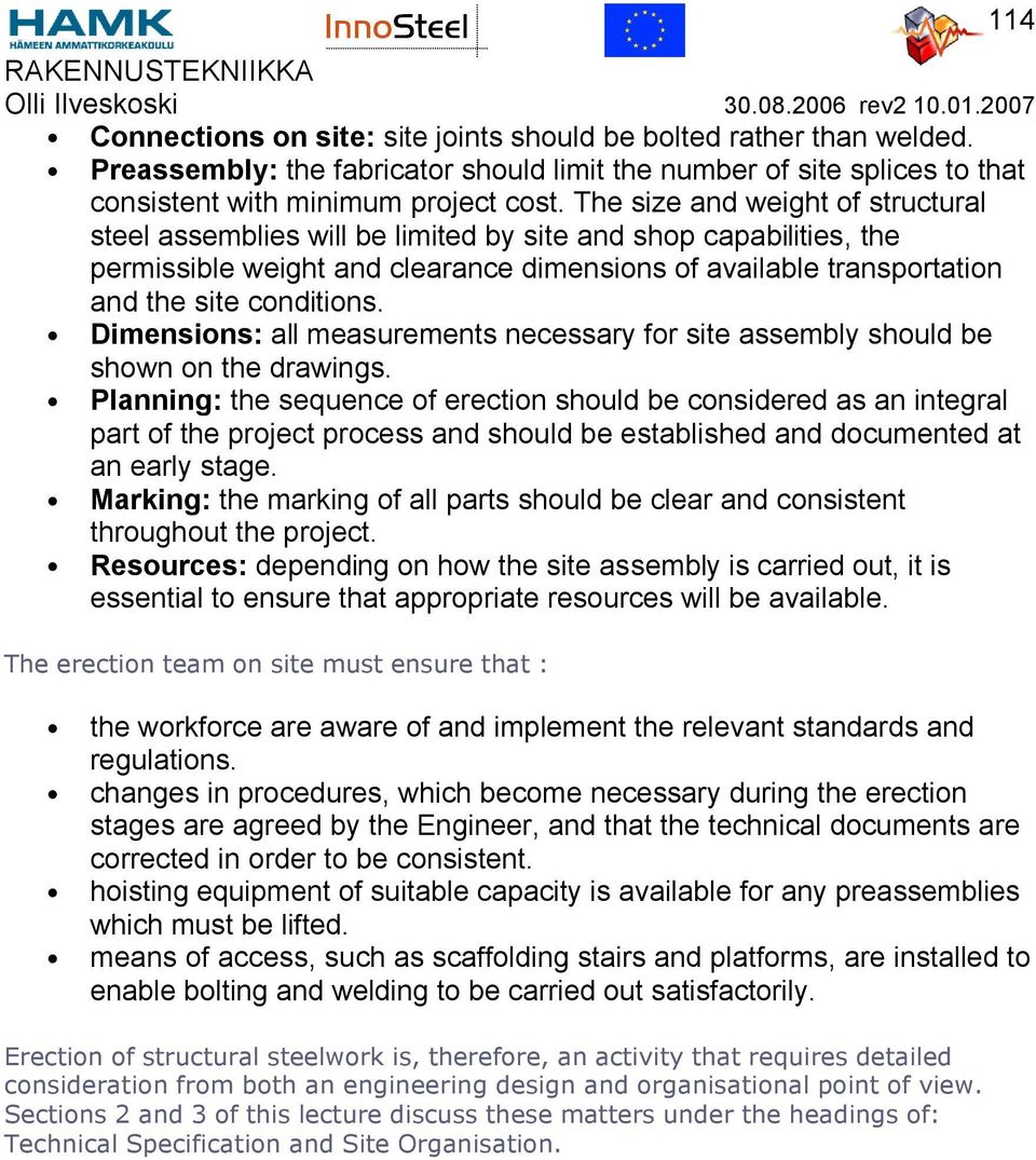 Dimensions: all measurements necessary for site assembly should be shown on the drawings.