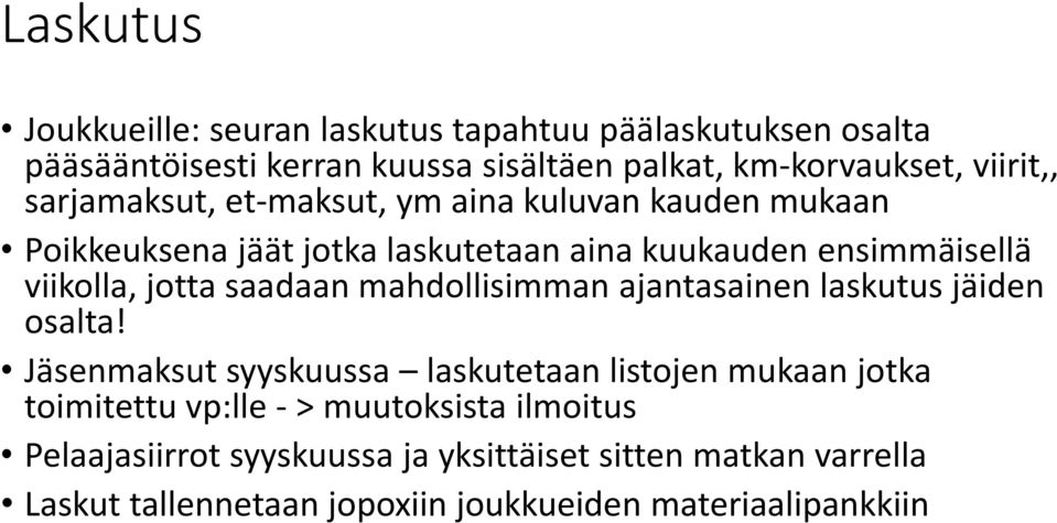 jotta saadaan mahdollisimman ajantasainen laskutus jäiden osalta!