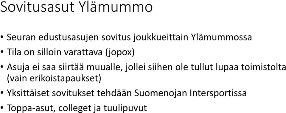 muualle, jollei siihen ole tullut lupaa toimistolta (vain