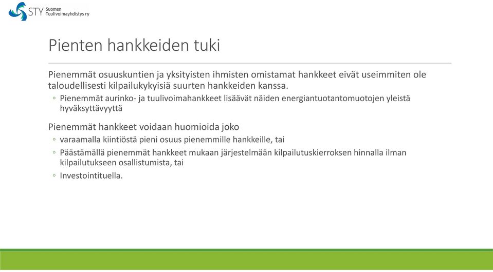 Pienemmät aurinko-ja tuulivoimahankkeet lisäävät näiden energiantuotantomuotojen yleistä hyväksyttävyyttä Pienemmät hankkeet