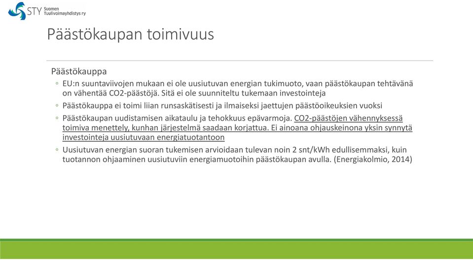 ja tehokkuus epävarmoja. CO2-päästöjen vähennyksessä toimiva menettely, kunhan järjestelmä saadaan korjattua.