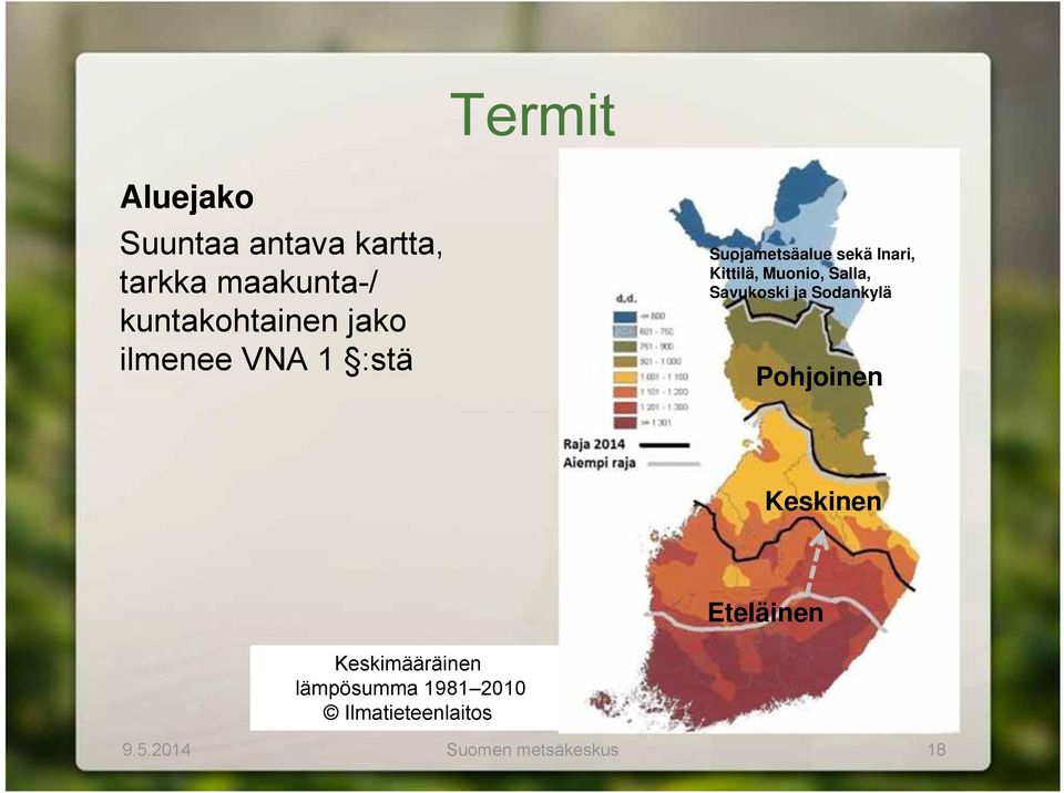 Kittilä, Muonio, Salla, Savukoski ja Sodankylä Pohjoinen Keskinen