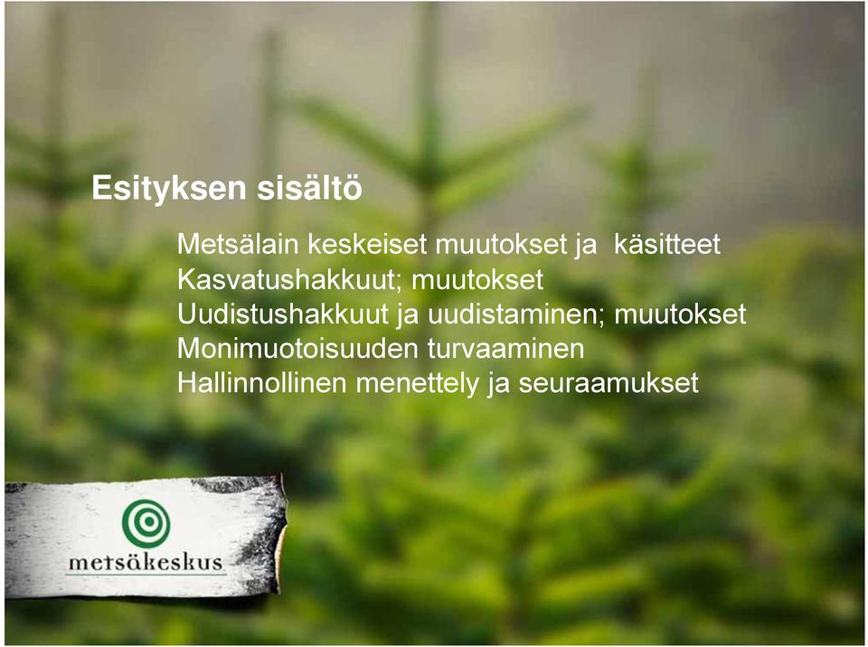 Uudistushakkuut ja uudistaminen; muutokset