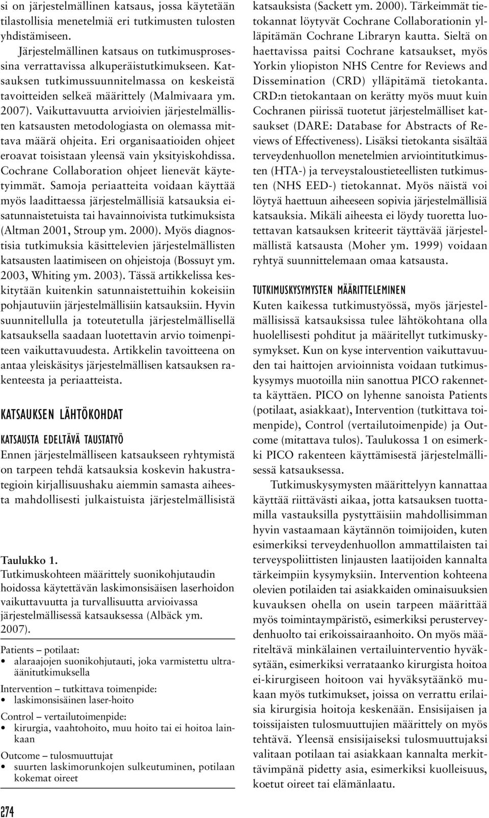 Vaikuttavuutta arvioivien järjestelmällisten katsausten metodologiasta on olemassa mittava määrä ohjeita. Eri organisaatioiden ohjeet eroavat toisistaan yleensä vain yksityiskohdissa.