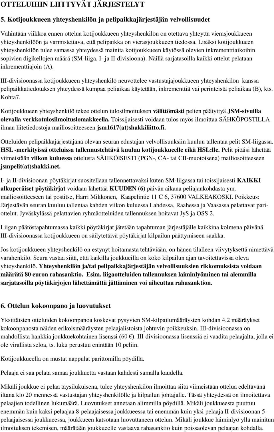 varmistettava, että pelipaikka on vierasjoukkueen tiedossa.