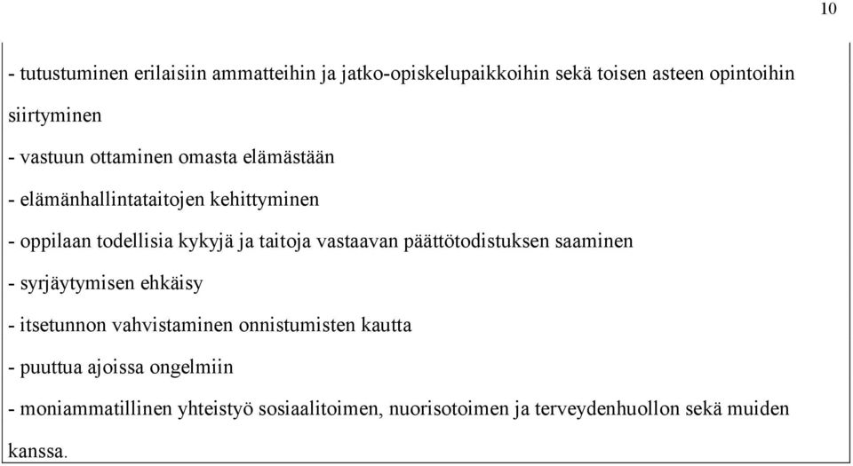 vastaavan päättötodistuksen saaminen - syrjäytymisen ehkäisy - itsetunnon vahvistaminen onnistumisten kautta -