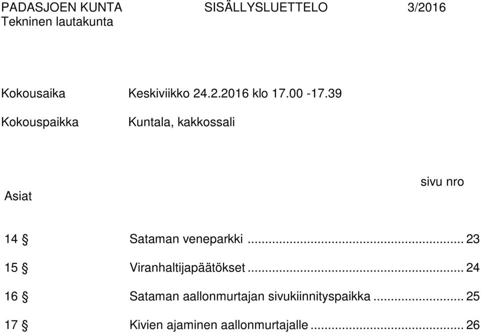 39 Kokouspaikka Kuntala, kakkossali Asiat sivu nro 14 Sataman veneparkki.