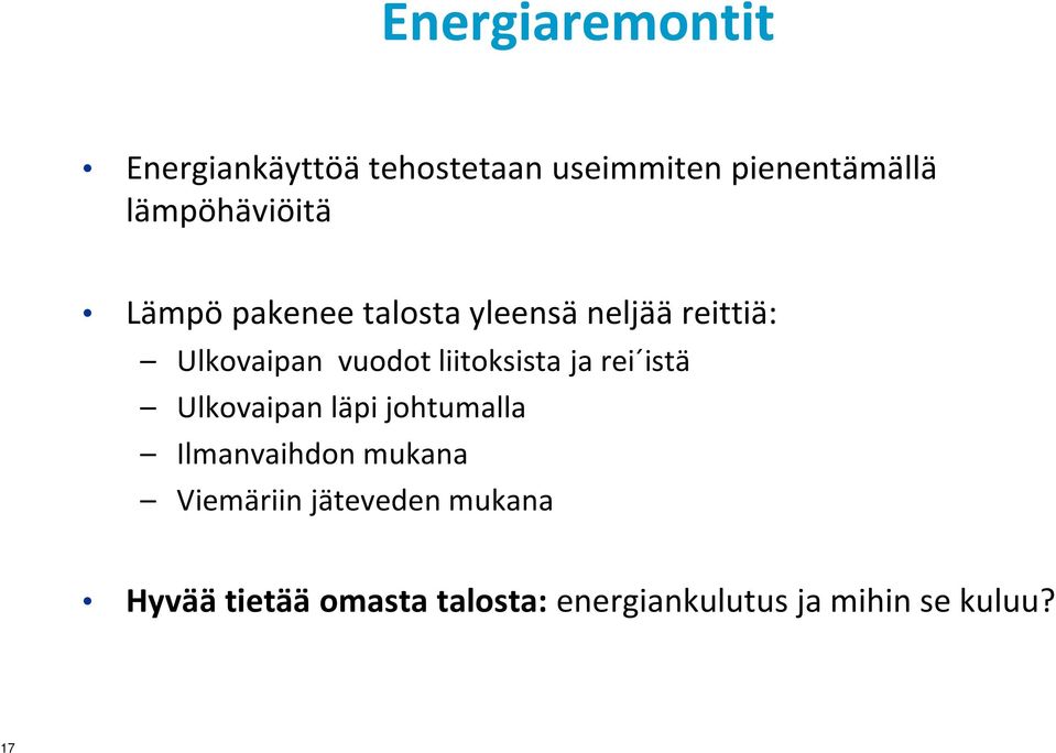 liitoksista ja rei istä Ulkovaipan läpi johtumalla Ilmanvaihdon mukana