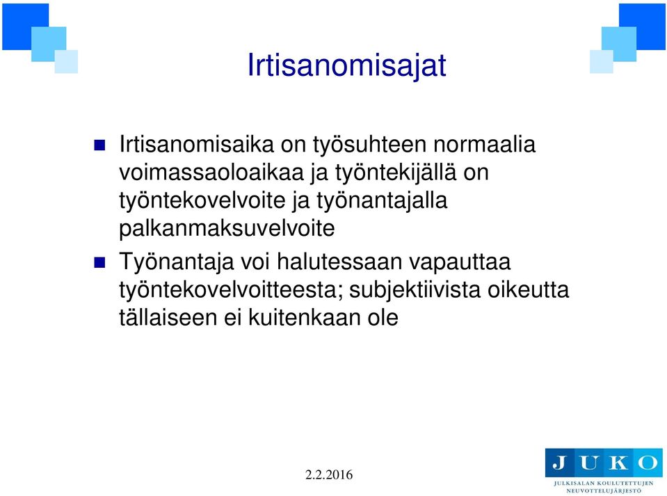 työnantajalla palkanmaksuvelvoite Työnantaja voi halutessaan