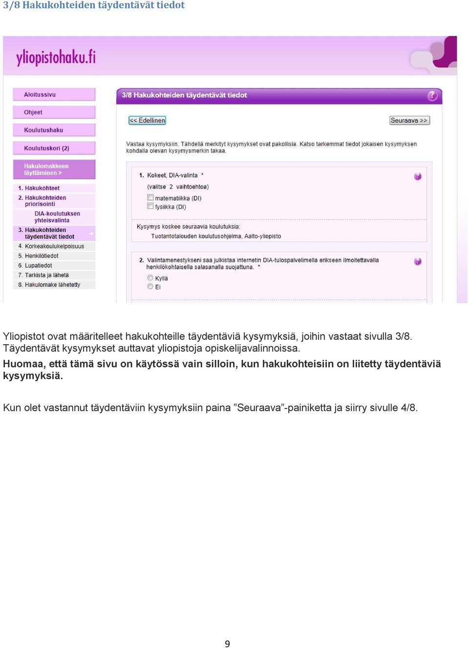 Täydentävät kysymykset auttavat yliopistoja opiskelijavalinnoissa.
