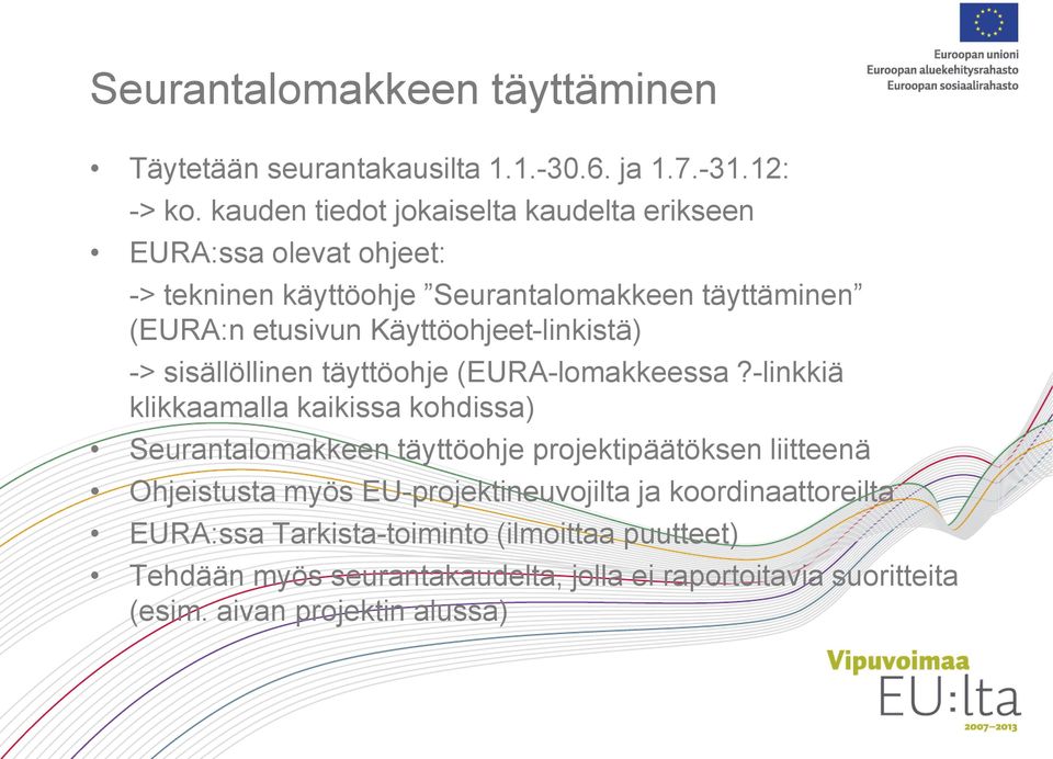 Käyttöohjeet-linkistä) -> sisällöllinen täyttöohje (EURA-lomakkeessa?