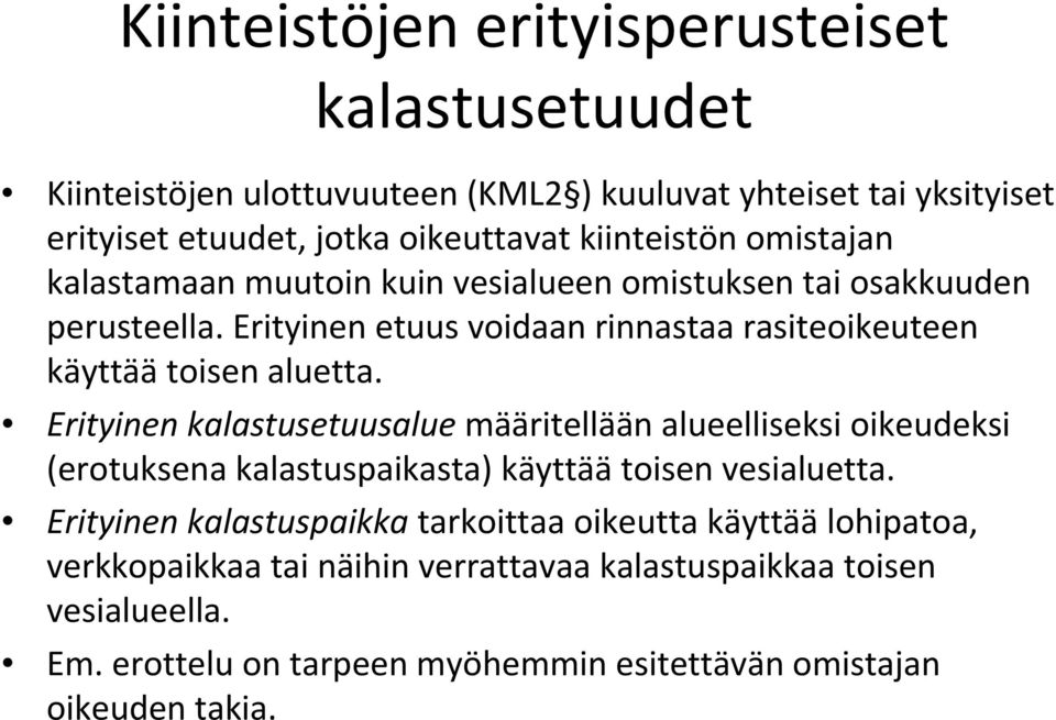 Erityinen etuus voidaan rinnastaa rasiteoikeuteen käyttää toisen aluetta.