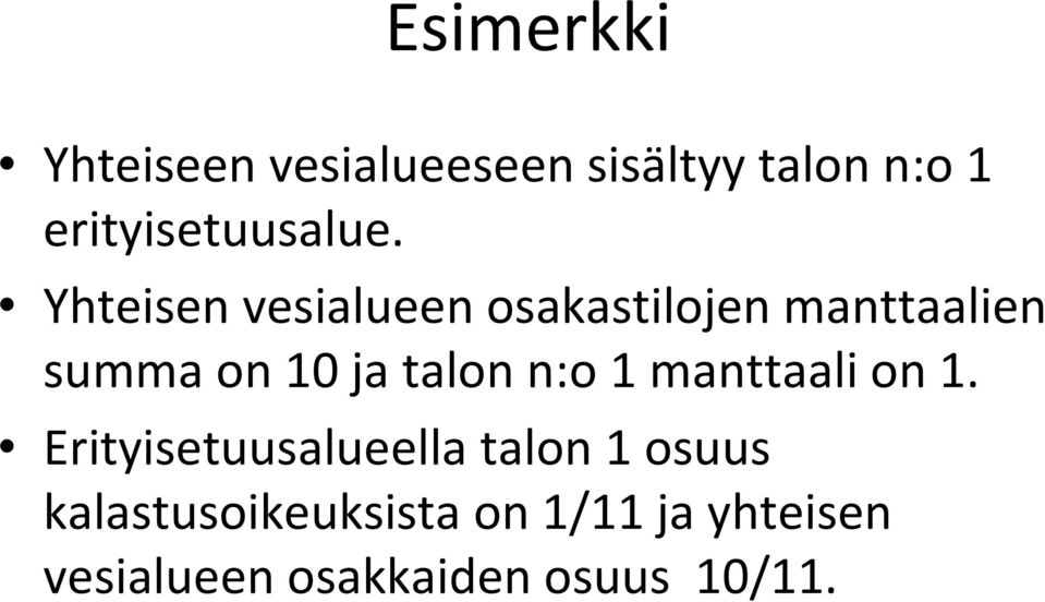 Yhteisen vesialueen osakastilojen manttaalien summa on 10 ja talon