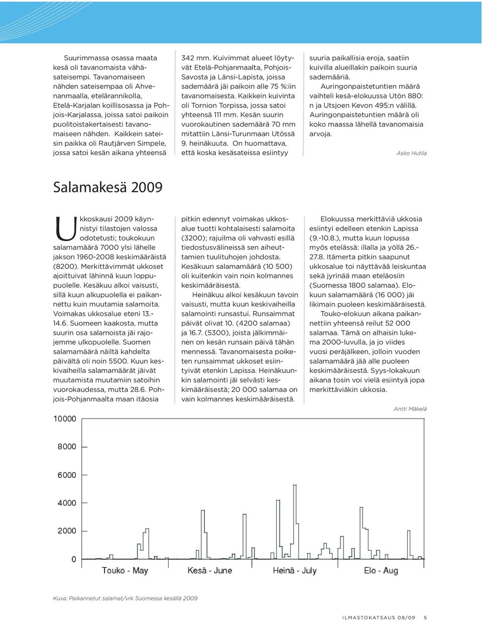 Kaikkein sateisin paikka oli Rautjärven Simpele, jossa satoi kesän aikana yhteensä 342 mm.