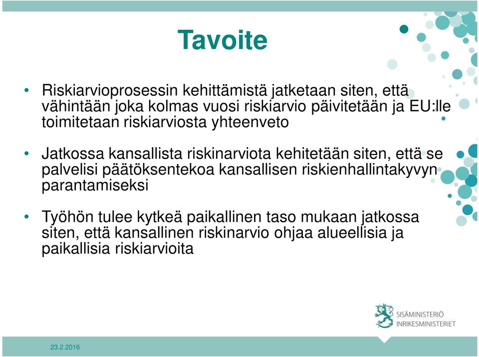 siten, että se palvelisi päätöksentekoa kansallisen riskienhallintakyvyn parantamiseksi Työhön tulee kytkeä