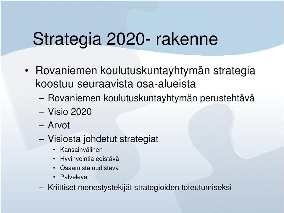 2020 Arvot Visiosta johdetut strategiat Kansainvälinen Hyvinvointia edistävä
