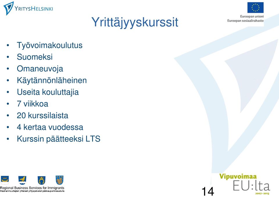 Useita kouluttajia 7 viikkoa 20