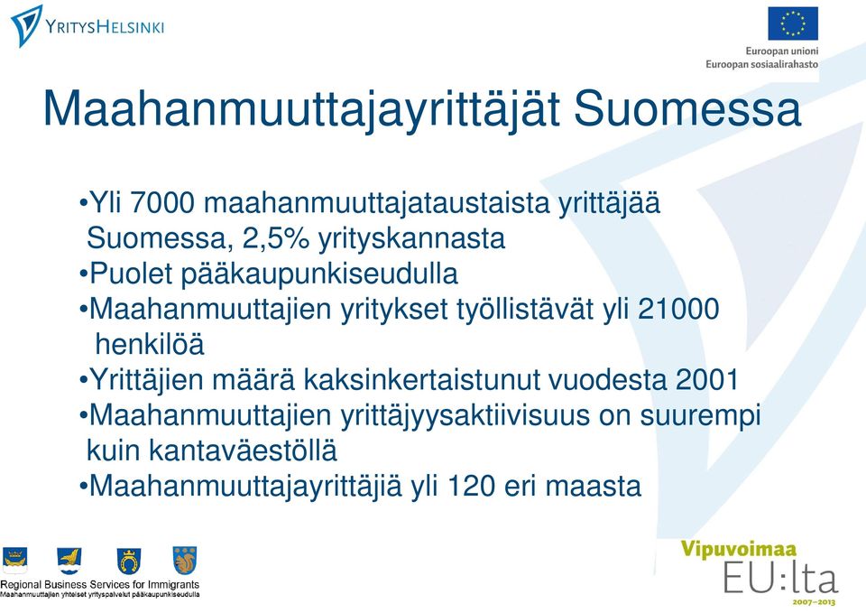 yli 21000 henkilöä Yrittäjien määrä kaksinkertaistunut vuodesta 2001 Maahanmuuttajien