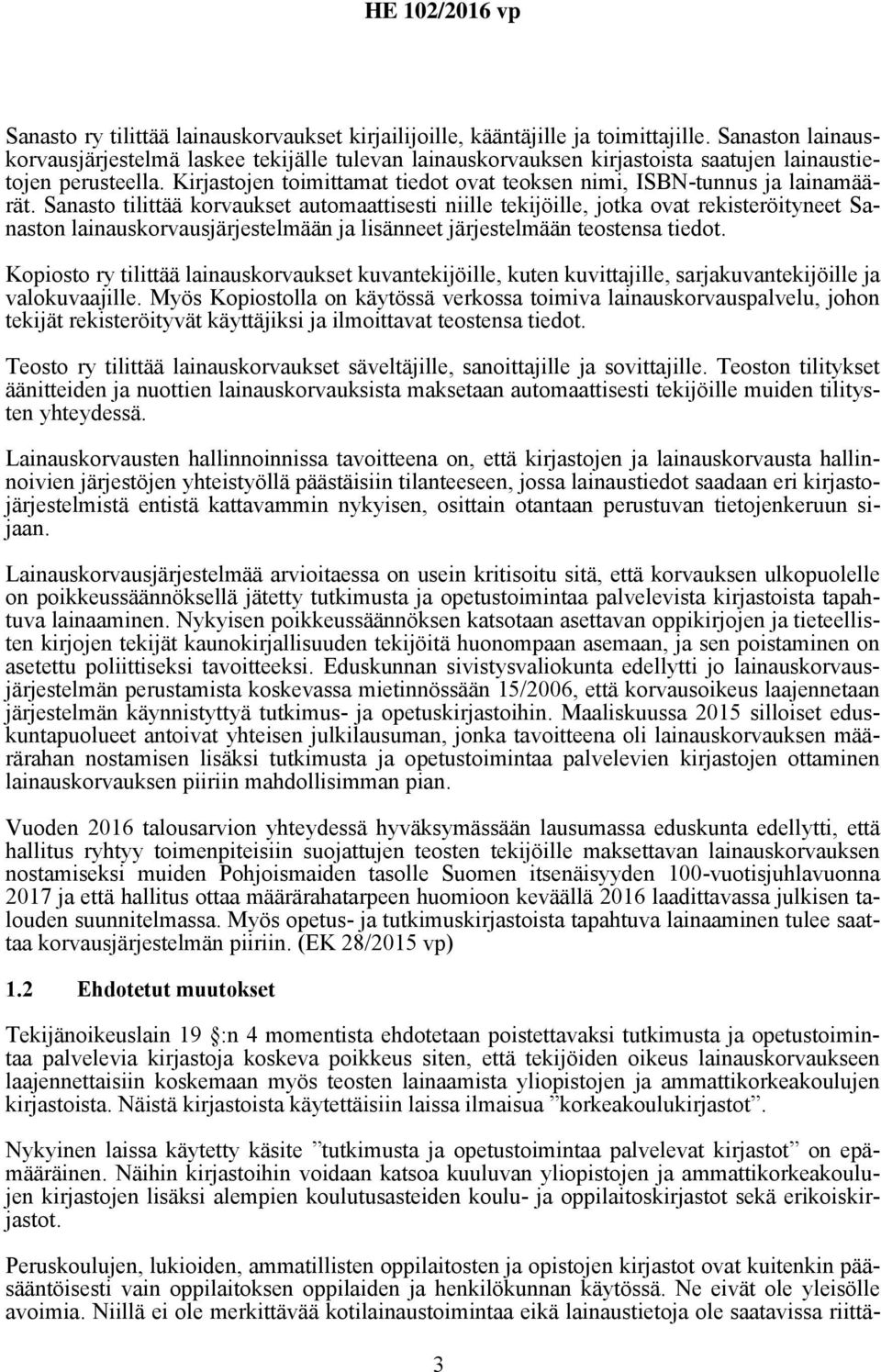 Kirjastojen toimittamat tiedot ovat teoksen nimi, ISBN-tunnus ja lainamäärät.